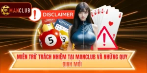 Miễn Trừ Trách Nhiệm Tại Manclub Và Những Quy Định Mới