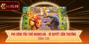 Phi Cầm Tẩu Thú Manclub - Bí Quyết Săn Thưởng Đỉnh Cao